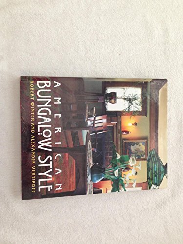 AMERICAN BUNGALOW STYLE. Photographs by Alexander Vertikoff. An Archetype Press Book.