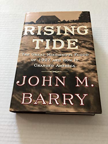 Rising Tide: The Great Mississippi Flood of 1927 and How It Changed America