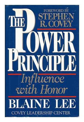 The Power Principle: INFLUENCE WITH HONOR