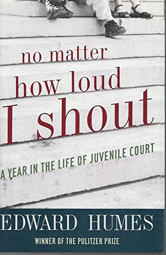 No Matter How Loud I Shout: A Year in the Life of Juvenile Court