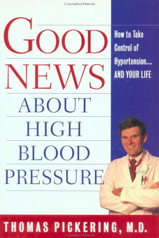 Good News about High Blood Pressure - everything you need to know to take control of hypertension...