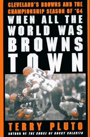 When All the World Was Browns Town: Cleveland's Browns and the Championship Season of '64
When All the World Was Browns Town: Cleveland's Browns and the Championship Season of '64