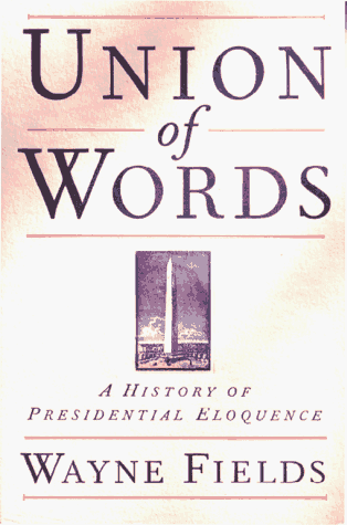 Union of Words: A History of Presidential Eloquence