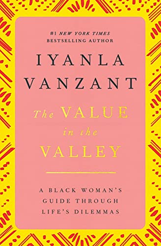 The Value in the Valley : A Black Woman's Guide Through Life's Dilemmas