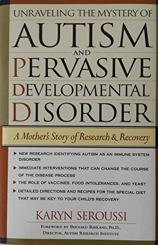 Unraveling the Mystery of Autism and Pervasive Developmental Disorder: A Mother's Story of Resear...