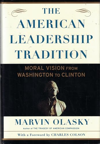 The American Leadership Tradition: Moral Vision from Washington to Clinton