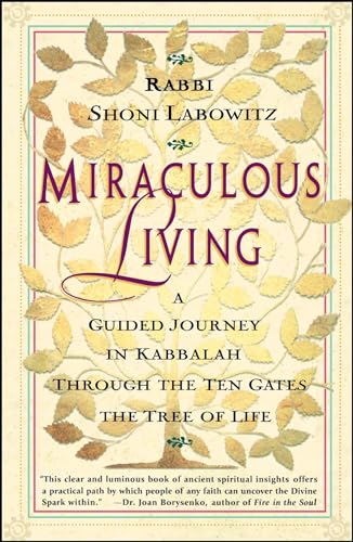 Miraculous Living. A Guided Journey in Kabbalah through the Ten Gates of the Tree of Life.