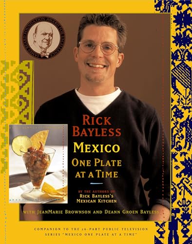 Rick Bayless MEXICO ONE PLATE AT A TIME