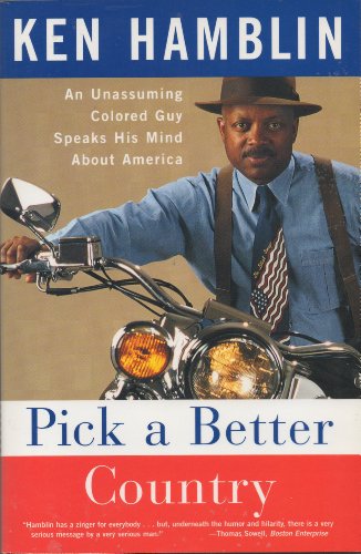 Pick a Better Country: An Unassuming Colored Guy Speaks His Mind About America