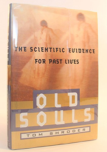 Old Souls; The Scientific Evidence for Past Lives