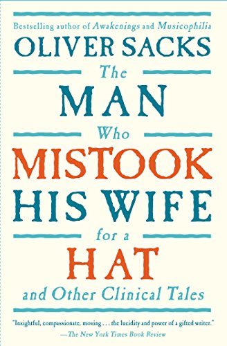 THE MAN WHO MISTOOK HIS WIFE FOR A HAT : And Other Clinical Tales