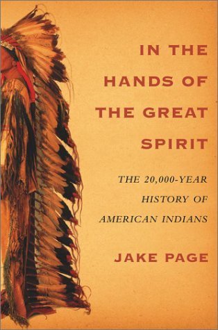 In the Hands of the Great Spirit. The 20,000 Year History of American Indians.