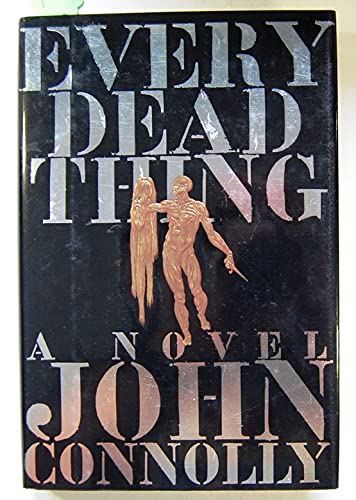 Every Dead Thing. { SIGNED and LINED.}. { FIRST U.S. EDITION/ FIRST PRINTING.}. { with SIGNING PR...