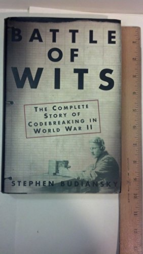 Battle of Wits; The Complete Story of Codebreaking in World War II