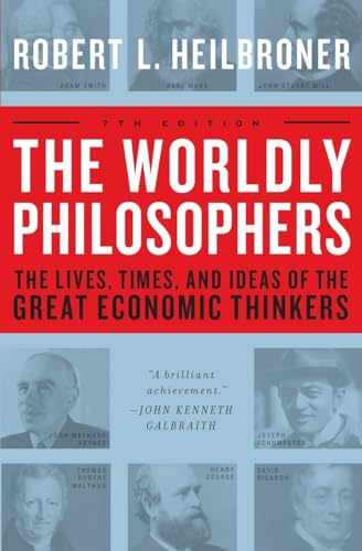 The Worldly Philosophers: The Lives, Times And Ideas Of The Great Economic Thinkers, Seventh Edition
The Worldly Philosophers: The Lives, Times And Ideas Of The Great Economic Thinkers, Seventh Edition