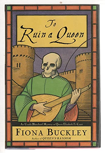 To Ruin A Queen (An Ursula Blanchard Mystery at Queen Elizabeth I's Court) (First Edition)
