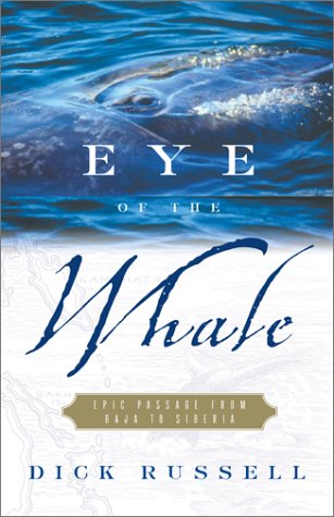 Eye of the Whale. Epic Passage from Baja to Siberia