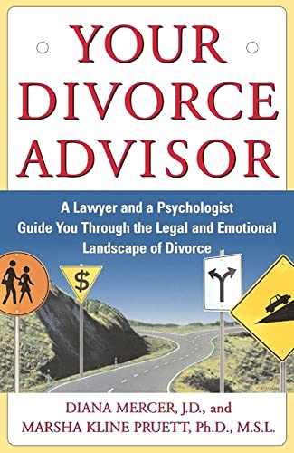Your Divorce Advisor: A Lawyer and a Psychologist Guide You Through the Legal and Emotional Lands...