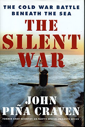 The Silent War: The Cold War Battle Beneath the Sea