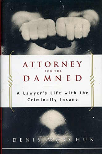 Attorney for the Damned: A Lawyer's Life With the Criminally Insane