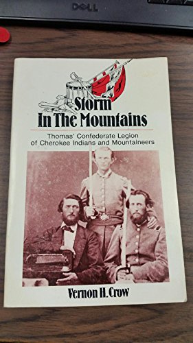 Storm in the Mountains: Thomas' Confederate Legion of Cherokee Indians and Mountaineers
Storm in the Mountains: Thomas' Confederate Legion of Cherokee Indians and Mountaineers