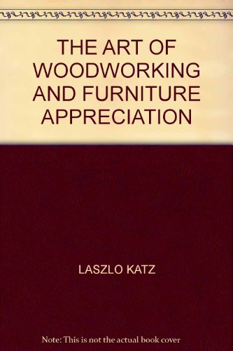 Art of Woodworking and Furniture Appreciation.