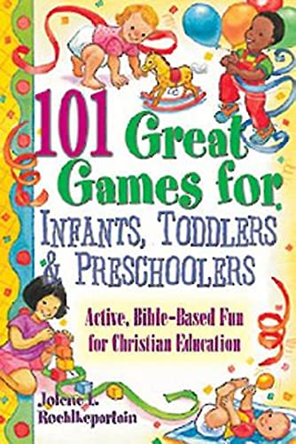 101 Great Games for Infants, Toddlers, & Preschoolers (Paperback or Softback)
