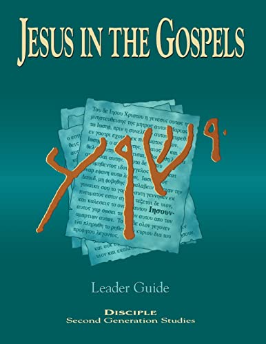 Jesus in the Gospels Leader Guide: Disciple - Second Generation Studies