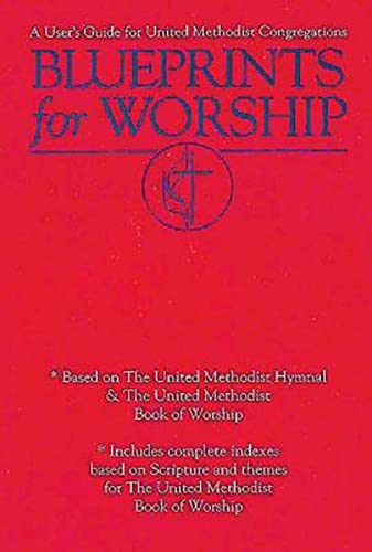 Blueprints for Worship: A User's Guide for United Methodist Congregations