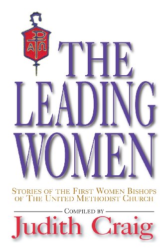 The Leading Women: Stories of the First Women Bishops of the United Methodist Church