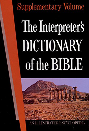 THE INTERPRETER'S DICTIONARY OF THE BIBLE; An Illustrated Encyclopedia , Supplementary Volume