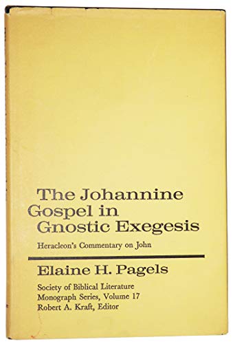 The Johannine Gospel in Gnostic Exegesis: Heracleon's Commentary on John (Society of Biblical Lit...
