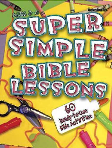 Super Simple Bible Lessons (Age 3 - 5): 60 Ready-To-Use Bible Activities for Ages 3 - 5
Super Simple Bible Lessons (Age 3 - 5): 60 Ready-To-Use Bible Activities for Ages 3 - 5