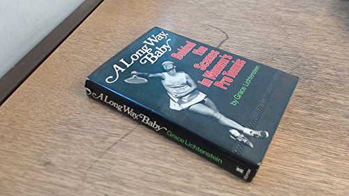 A long way, baby;: Behind the scenes in women's pro tennis