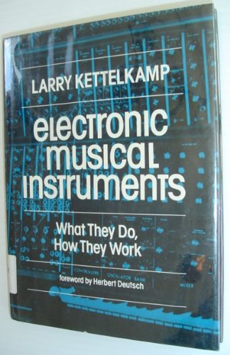 Electronic Musical Instruments: What They Do, How They Work