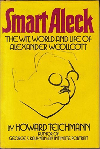 Smart Aleck: The Wit, World, and Life of Alexander Woollcott (Signed)