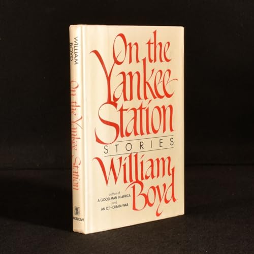 On the Yankee Station: Stories by William Boyd