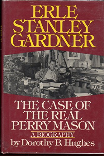 ERLE STANLEY GARDNER; THE CASE OF THE REAL PERRY MASON