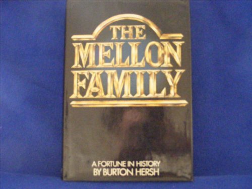 The Mellon Family: A Fortune in History