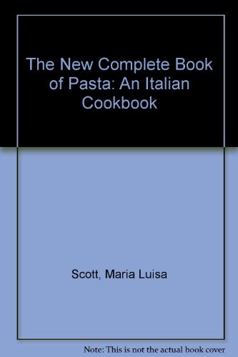 THE NEW COMPLETE BOOK OF PASTA an Italian Cookbook