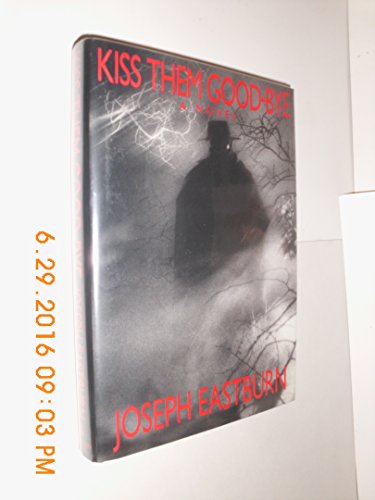 Kiss Them Good-Bye: A Novel