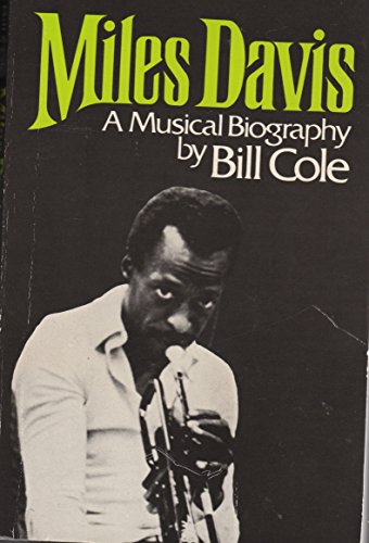 Miles Davis: A Musical Biography By Bill Cole (Morrow Paperback Editions)