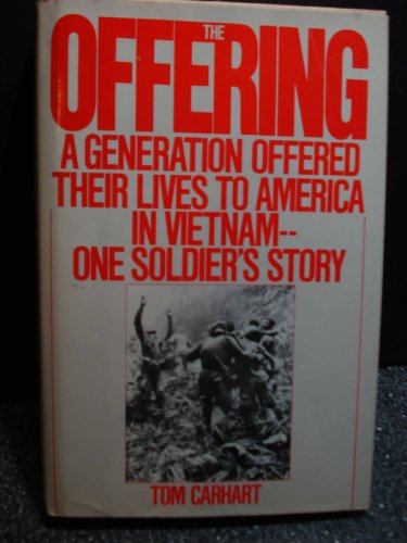 The Offering: A Generation Offered Their Lives to America in Vietnam--One Soldier's Story