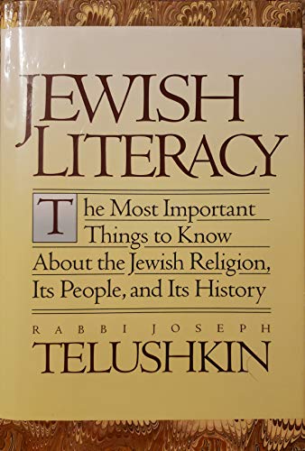 Jewish Literacy: The Most Important Things to Know About the Jewish Religion, Its People And Its ...