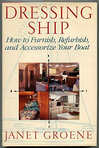 DRESSING SHIP - How to Furnish, Refurbish, and Accessorize Your Boat