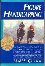 Figure Handicapping: A Practical Guide to the Interpretation and Use of Speed and Pace Figures