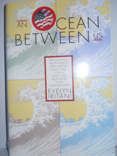 An Ocean Between Us/the Changing Relationship of Japan and the United States, Told in Four Storie...