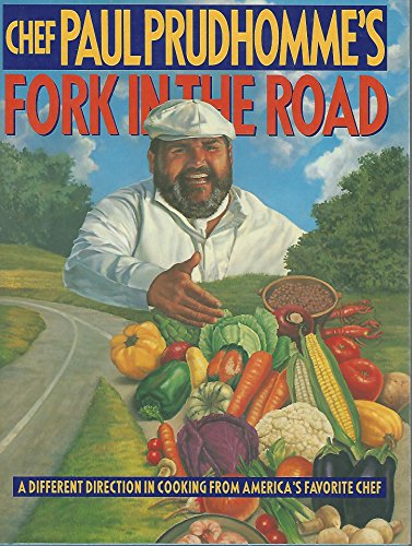 Chef Paul Prudhomme's Fork In The Road : A Different Direction In Cooking