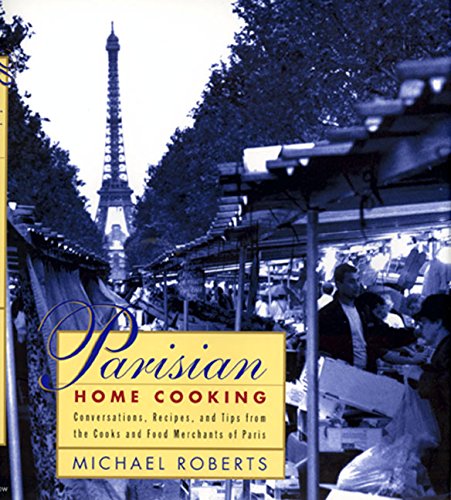 Parisian Home Cooking - conversations, recipes, and tips from the cooks and food merchants of Paris