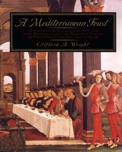 A MEDITERRANEAN FEAST The Story of the Birth of the Celebrated Cuisines of the Mediterranean, fro...